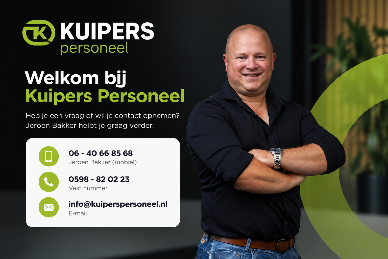 Welkom bij Kuipers Personeel. Contact met Jeroen Bakker: mobiel 06 - 40 66 85 68, vast nummer 0598 - 82 02 23, e-mail info@kuiperspersoneel.nl.
